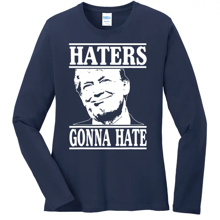 Haters Gonna Hate Trump Ladies Long Sleeve Shirt