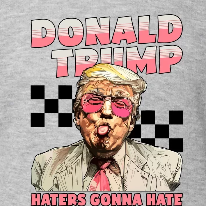 Haters Gonna Hate Donald Trump Toddler Sweatshirt