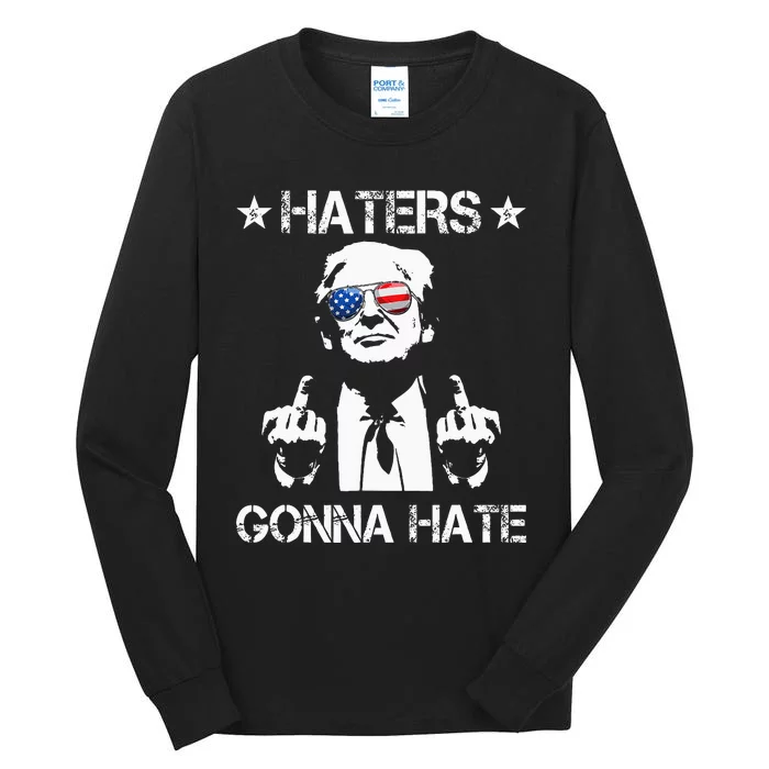 Haters Gonna Hate Middle Finger Funny Trump 2024 President Tall Long Sleeve T-Shirt