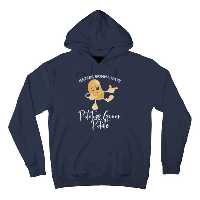 Haters Gonna Hate Potatoes Gonan Potate Tall Hoodie