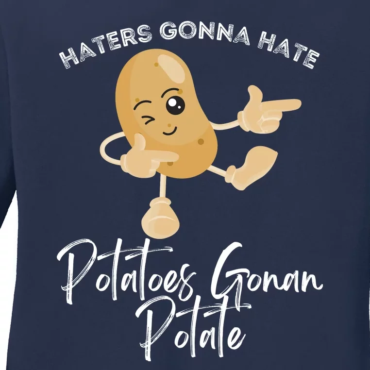 Haters Gonna Hate Potatoes Gonan Potate Ladies Long Sleeve Shirt