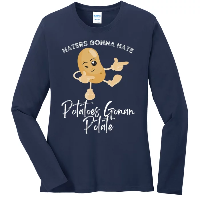 Haters Gonna Hate Potatoes Gonan Potate Ladies Long Sleeve Shirt