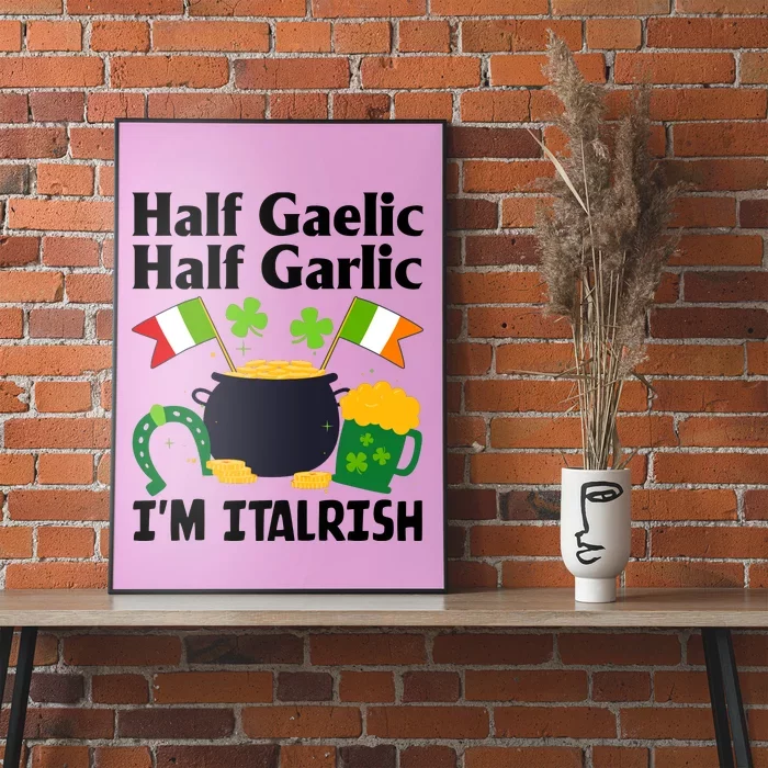 Half Gaelic Half Garlic IM Italrish Funny St. PatrickS Day Poster