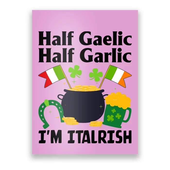 Half Gaelic Half Garlic IM Italrish Funny St. PatrickS Day Poster