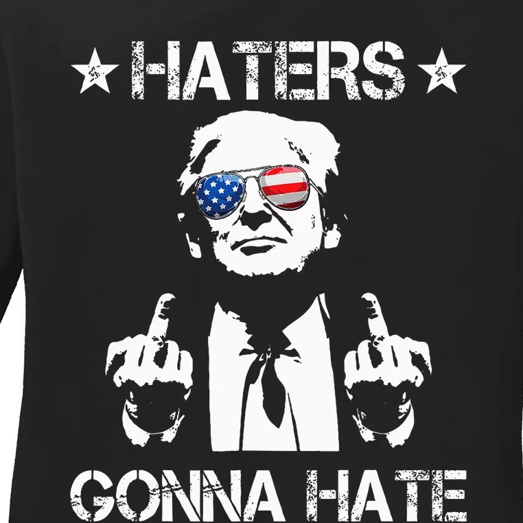 Haters Gonna Hate Middle Finger Funny Trump 2024 President Ladies Long Sleeve Shirt