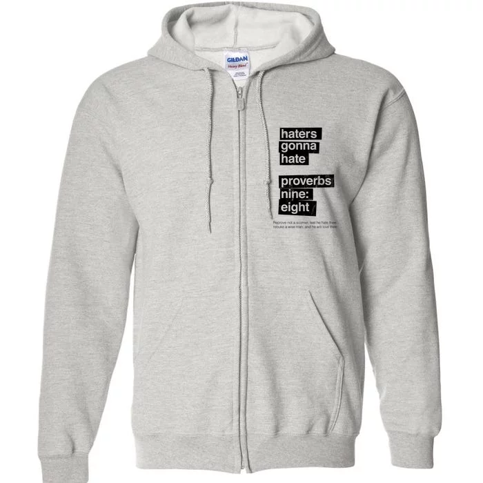 Haters Gonna Hate Proverbs Nine Eight Proverbs 9:8 Full Zip Hoodie