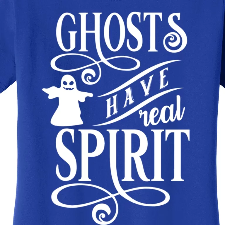 Halloween Ghosts Have Real Spirit October 31 Cool Gift Women's T-Shirt