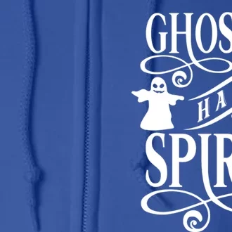 Halloween Ghosts Have Real Spirit October 31 Cool Gift Full Zip Hoodie