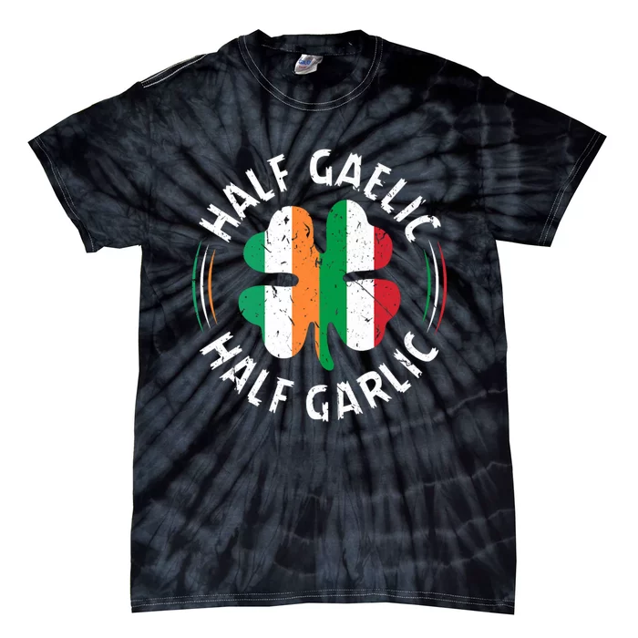 Half Gaelic Half Garlic Irish Italian St. Patricks Tie-Dye T-Shirt