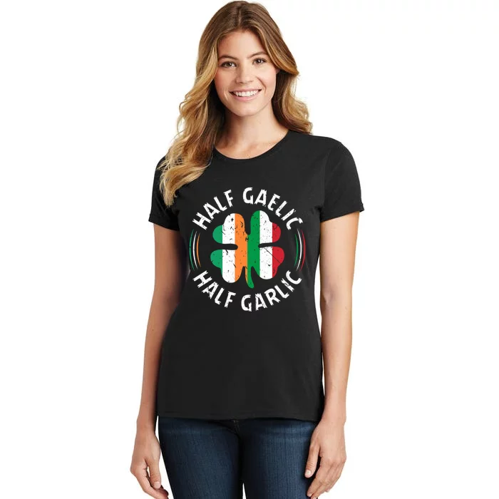 Half Gaelic Half Garlic Irish Italian St. Patricks Women's T-Shirt