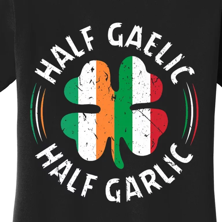 Half Gaelic Half Garlic Irish Italian St. Patricks Women's T-Shirt