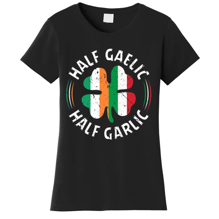 Half Gaelic Half Garlic Irish Italian St. Patricks Women's T-Shirt