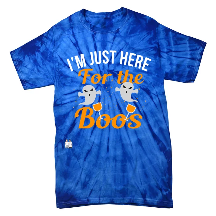 Halloween Gift Im Just Here For The Boos Gift Tie-Dye T-Shirt