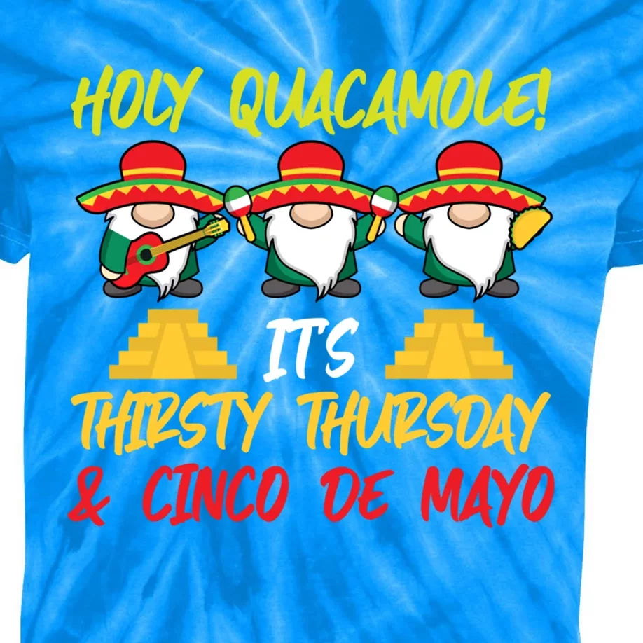 Holy Guacamole It's Thirsty Thursday And Cinco De Mayo Gift Kids Tie-Dye T-Shirt