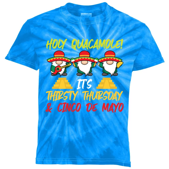 Holy Guacamole It's Thirsty Thursday And Cinco De Mayo Gift Kids Tie-Dye T-Shirt