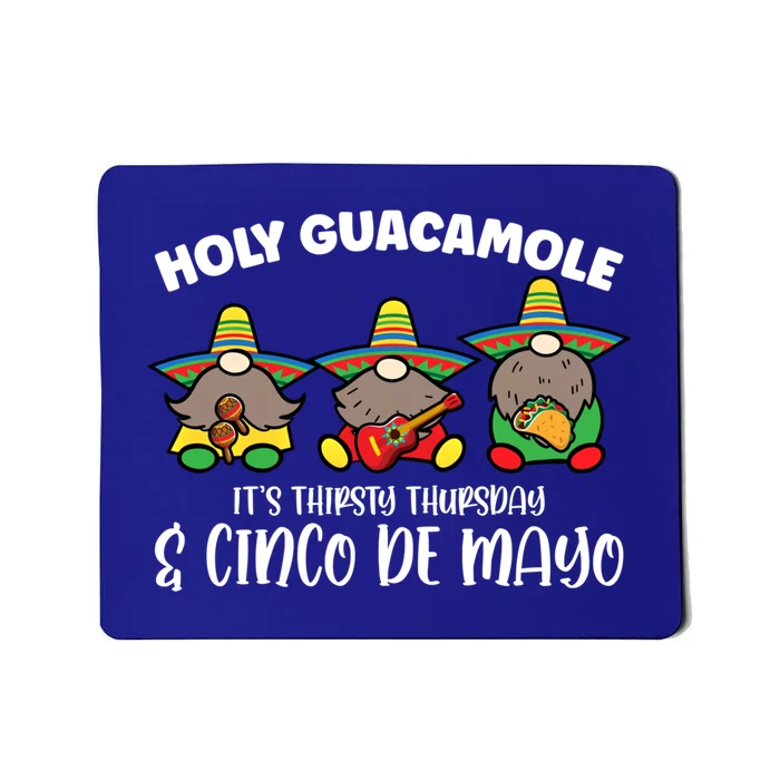 Holy Guacamole It's Thirsty Thursday And Cinco De Mayo Cool Gift Mousepad