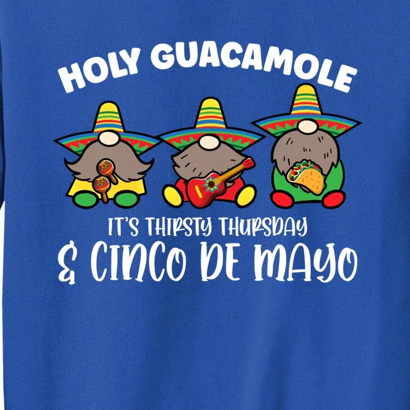 Holy Guacamole It's Thirsty Thursday And Cinco De Mayo Cool Gift Tall Sweatshirt