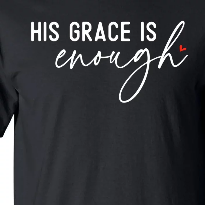 His Grace Is Enough Bible Verse Christian Tall T-Shirt