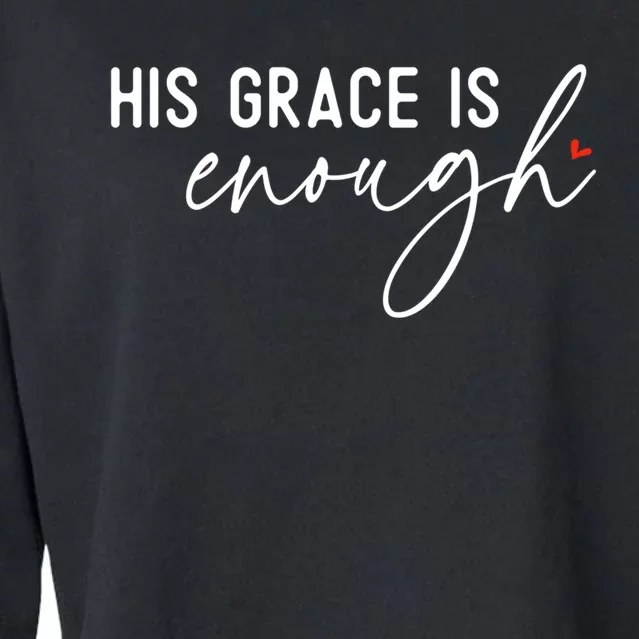 His Grace Is Enough Bible Verse Christian Cropped Pullover Crew