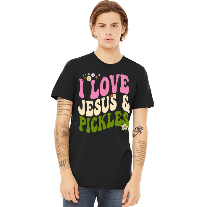 Hippie Groovy I Love Pickles & Jesus Pickle Retro Vegetarian Premium T-Shirt