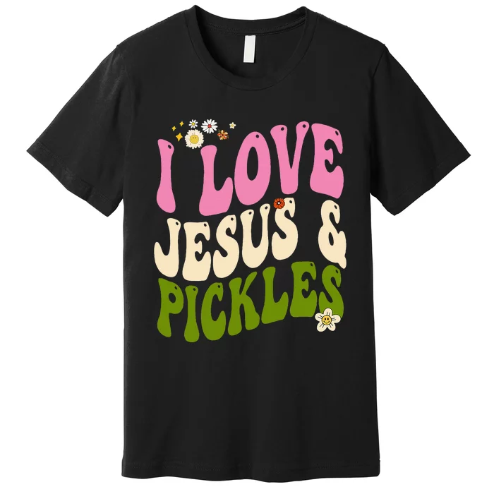 Hippie Groovy I Love Pickles & Jesus Pickle Retro Vegetarian Premium T-Shirt