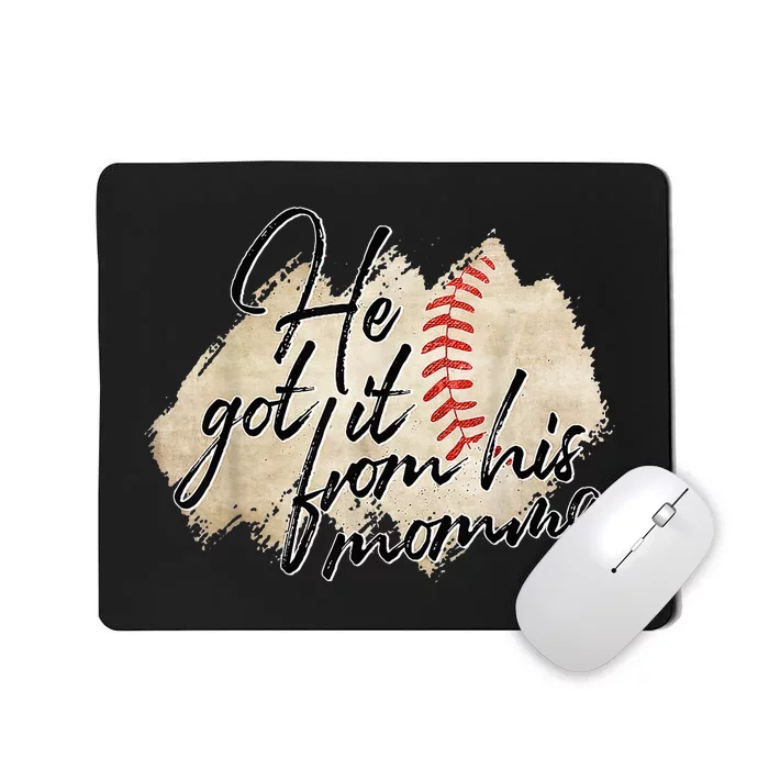 He Got It From His Momma Baseball Mama Mousepad