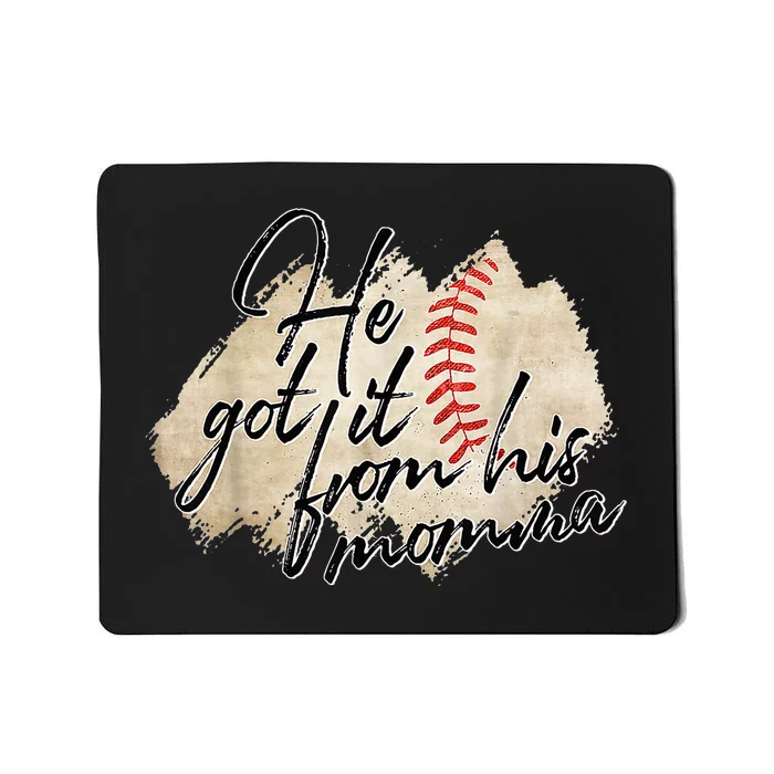 He Got It From His Momma Baseball Mama Mousepad