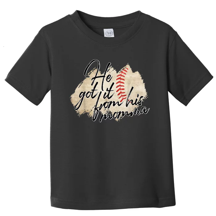 He Got It From His Momma Baseball Mama Toddler T-Shirt