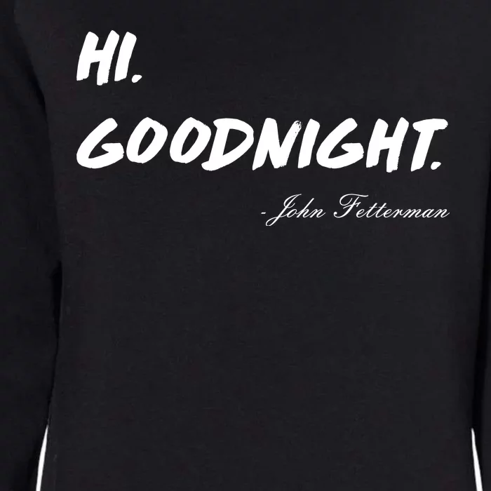 HI. Goodnight. John Fetterman Funny Debate Quote Womens California Wash Sweatshirt