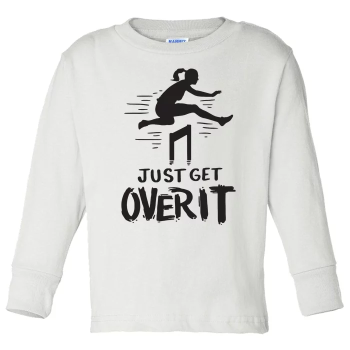 Hurdler Gift Just Get Over It Track Field Gift Toddler Long Sleeve Shirt