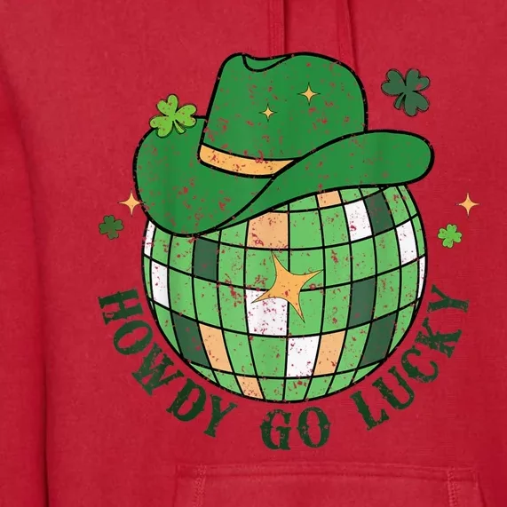 Howdy Go Lucky Western St Patrick Day Cowboy Hat Irish Disco Premium Hoodie