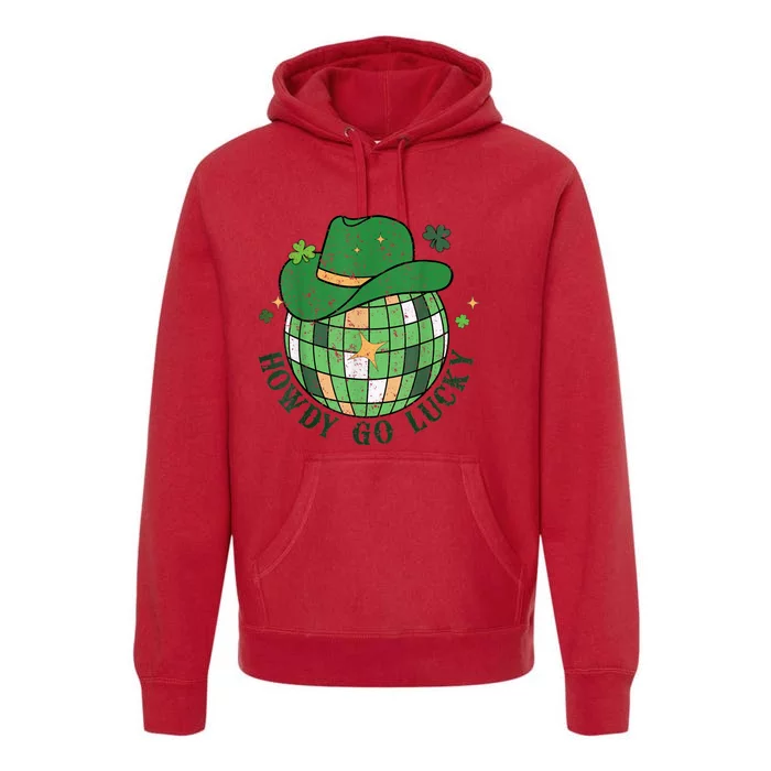 Howdy Go Lucky Western St Patrick Day Cowboy Hat Irish Disco Premium Hoodie