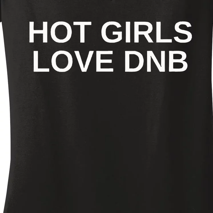 Hot Girl Love Dnb Rave Techno Dj Drum And Bass Music Slay Women's V-Neck T-Shirt