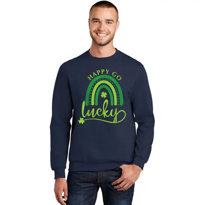 Happy Go Lucky Rainbow Shamrock St Patrick's Day Tall Sweatshirt