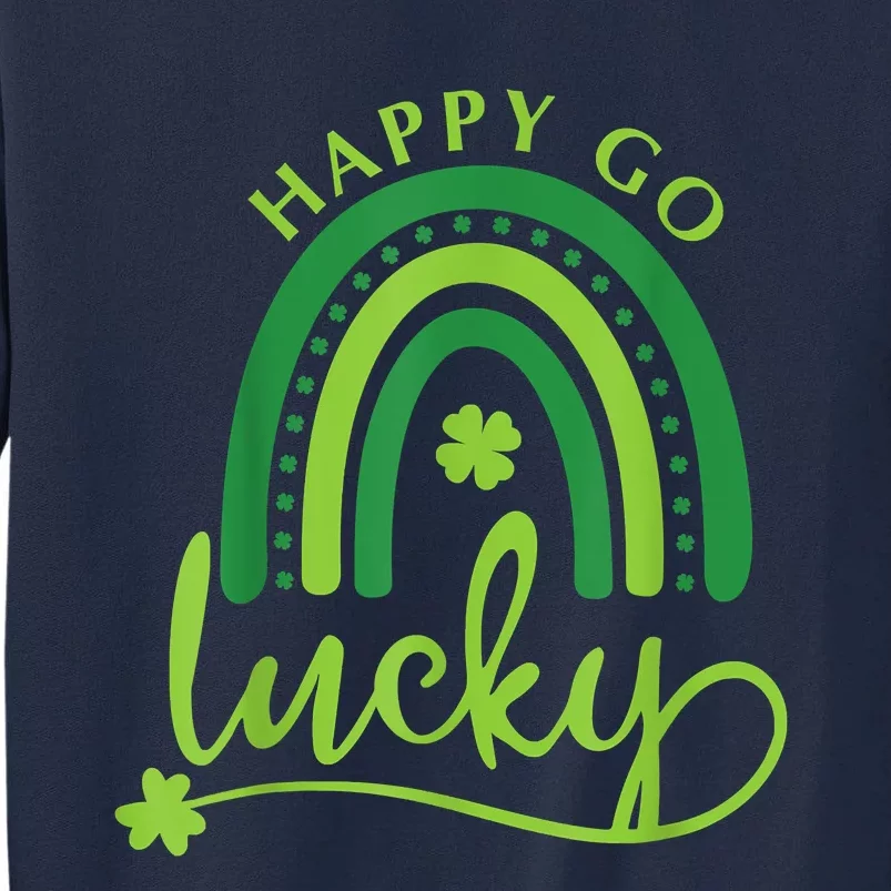 Happy Go Lucky Rainbow Shamrock St Patrick's Day Tall Sweatshirt