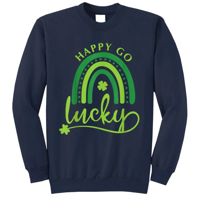 Happy Go Lucky Rainbow Shamrock St Patrick's Day Tall Sweatshirt