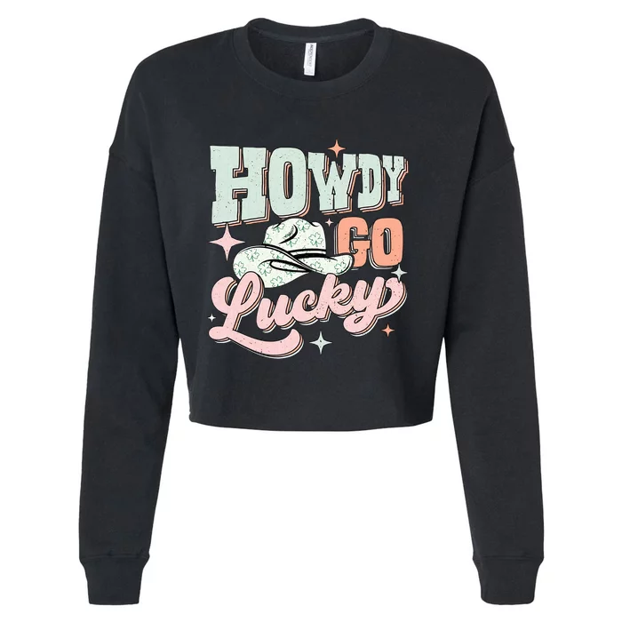 Howdy Go Lucky Western Hat St Patricks Day Retro Four Leaf Clover Cropped Pullover Crew