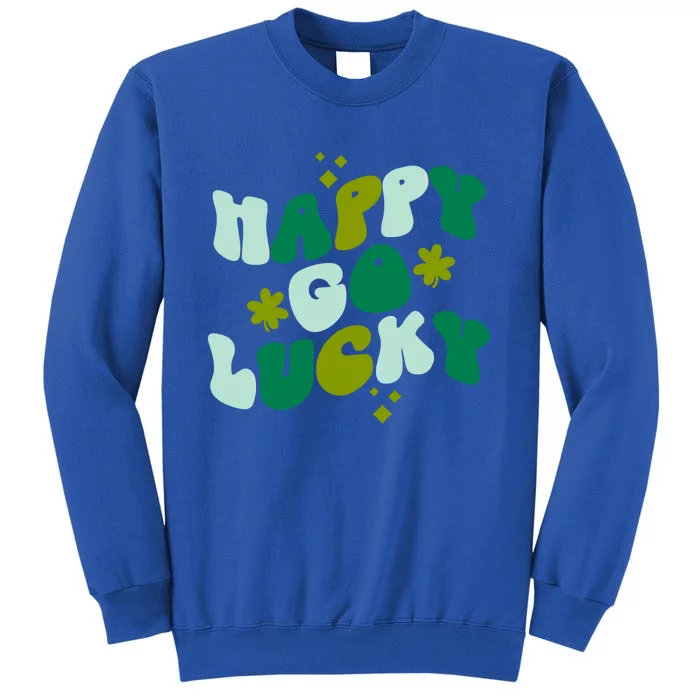 Happy Go Lucky Retro St Patrick's Day Shamrock Vintage Gift Tall Sweatshirt