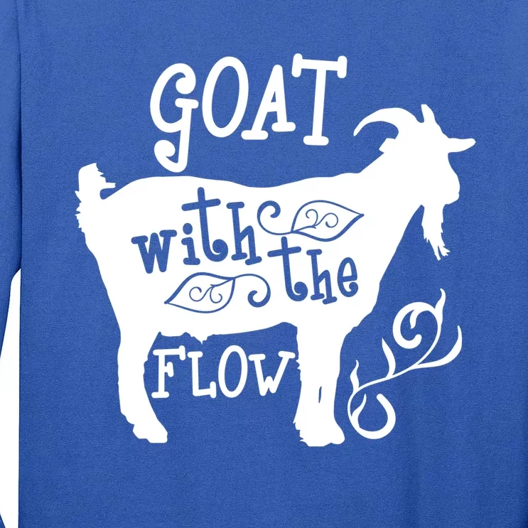 Happy Go Lucky! Gift Just Goat With The Flow Gift Tall Long Sleeve T-Shirt