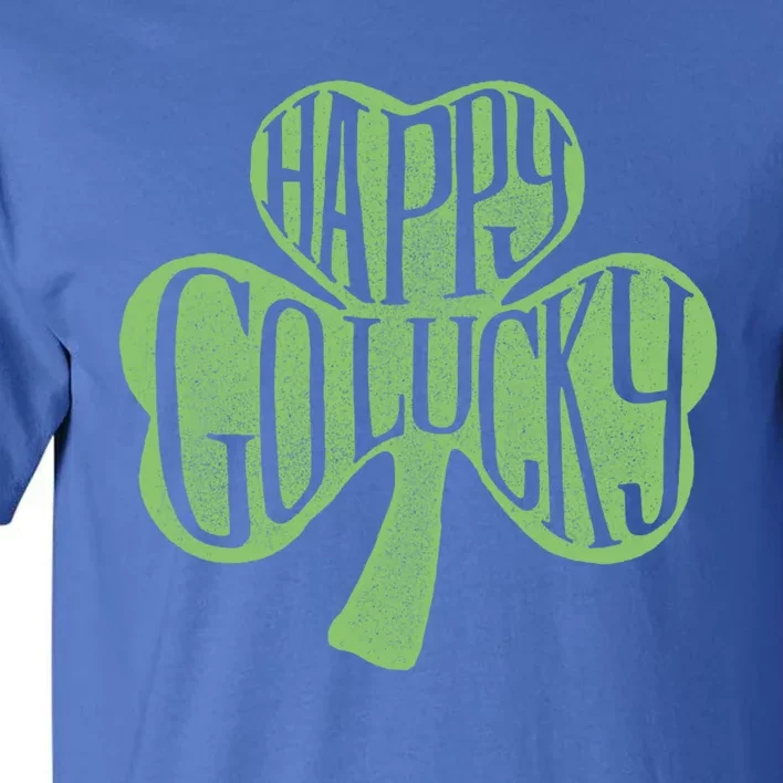 Happy Go Lucky Stylish Text Inside Clover St Patrick's Day Gift Tall T-Shirt