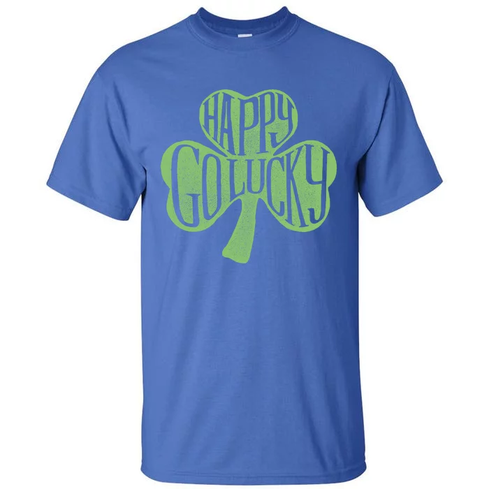 Happy Go Lucky Stylish Text Inside Clover St Patrick's Day Gift Tall T-Shirt