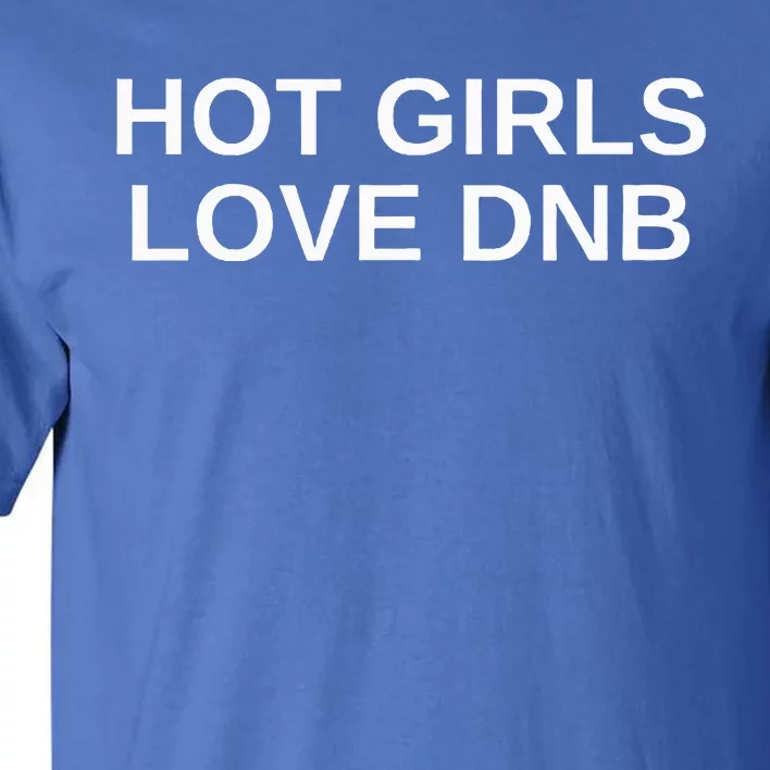 Hot Girl Love Dnb Rave Techno Dj Drum And Bass Tall T-Shirt