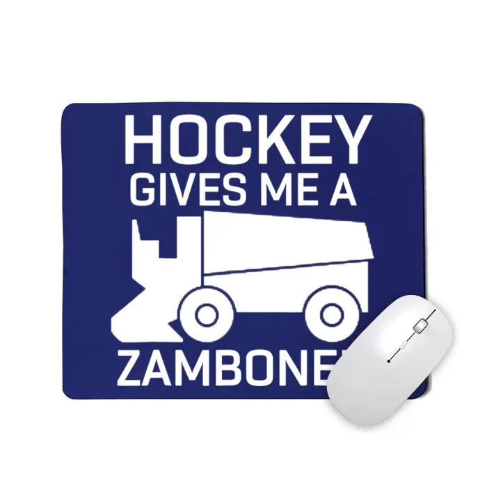 Hockey Gives Me A Zamboner Funny Hockey Mousepad