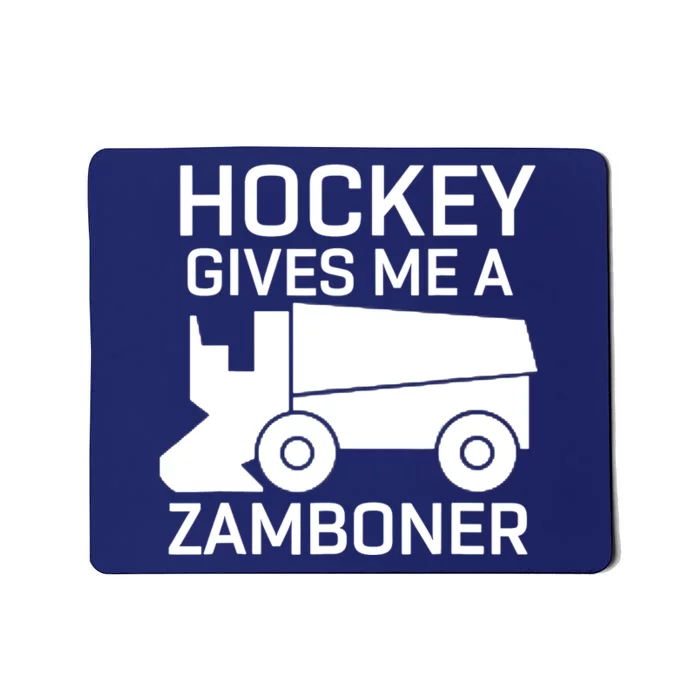 Hockey Gives Me A Zamboner Funny Hockey Mousepad