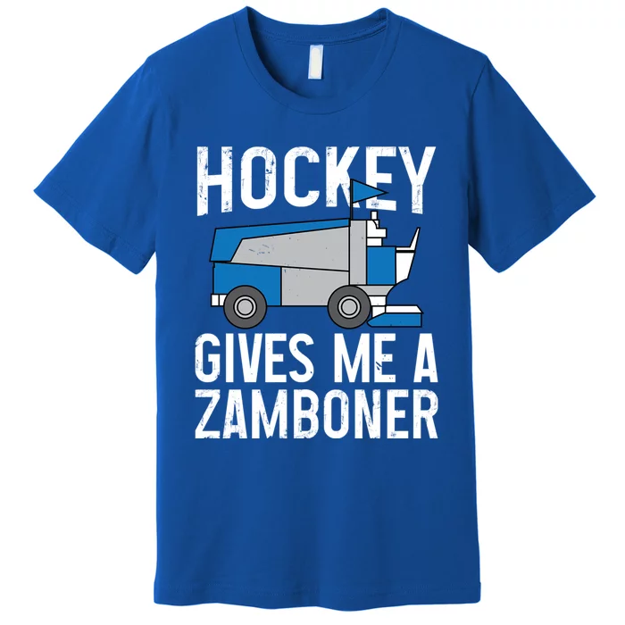 Hockey Gives Me A Zamboner Funny Hockey Sports Fan Gift Premium T-Shirt