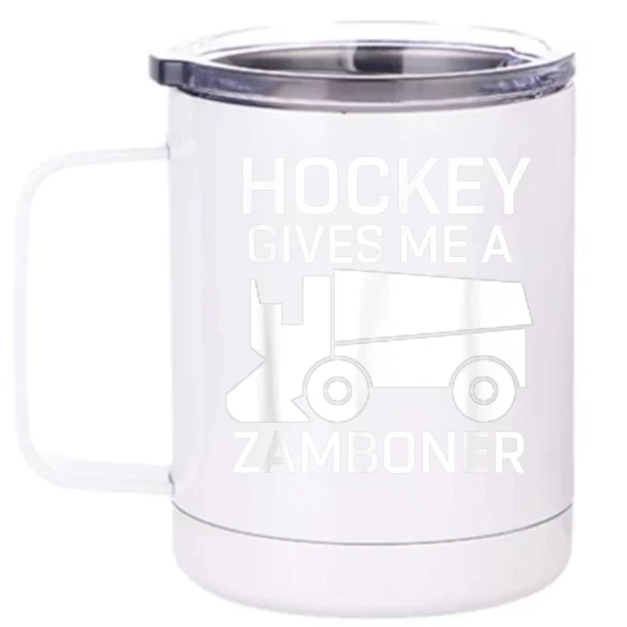 Hockey Gives Me A Zamboner Front & Back 12oz Stainless Steel Tumbler Cup