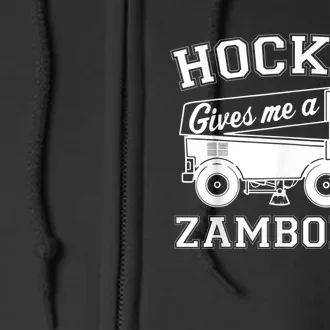 Hockey Gives Me A Zamboner Full Zip Hoodie