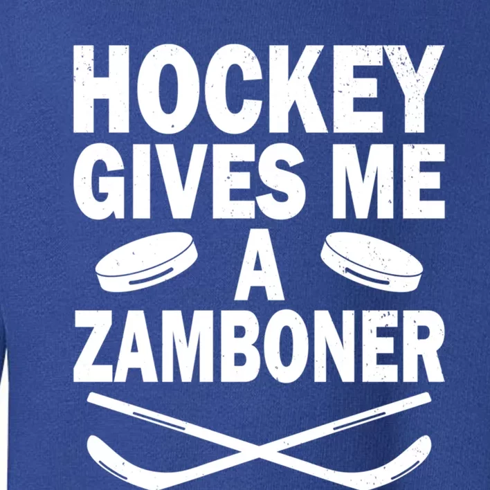 Hockey Gives Me A Zamboner Funny Hockey Fan Meaningful Gift Toddler Sweatshirt