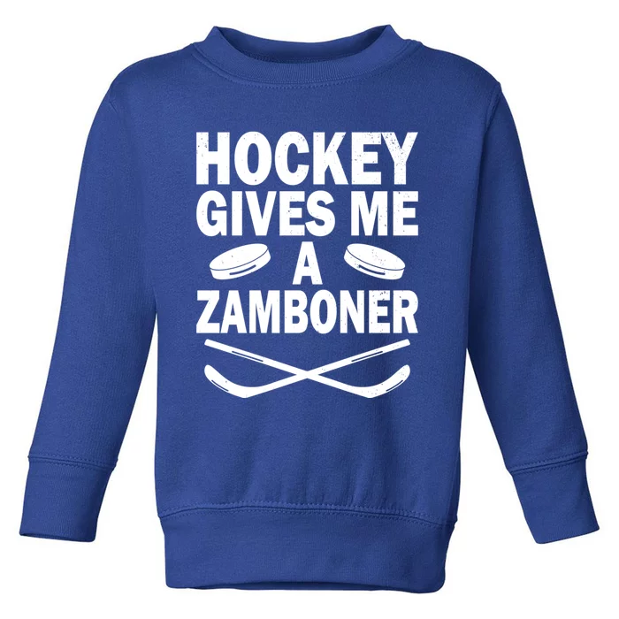 Hockey Gives Me A Zamboner Funny Hockey Fan Meaningful Gift Toddler Sweatshirt