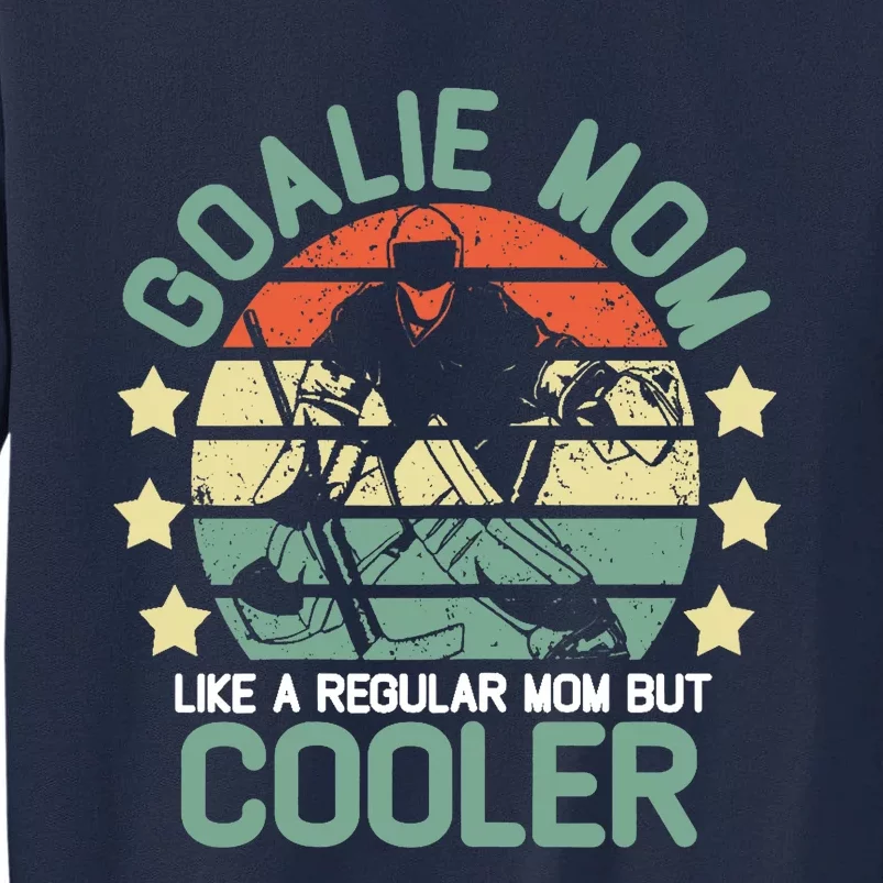 hockey goalie mom shirt Like A Regular mom But Cooler Tall Sweatshirt